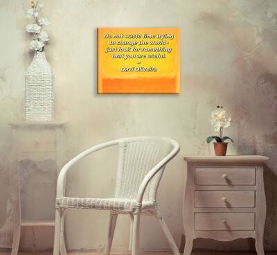 ArtsyQuotes Gallery Wrapped Canvas By Davi Oliveira: "Do not waste time trying to change the world - just look for something that you are useful."