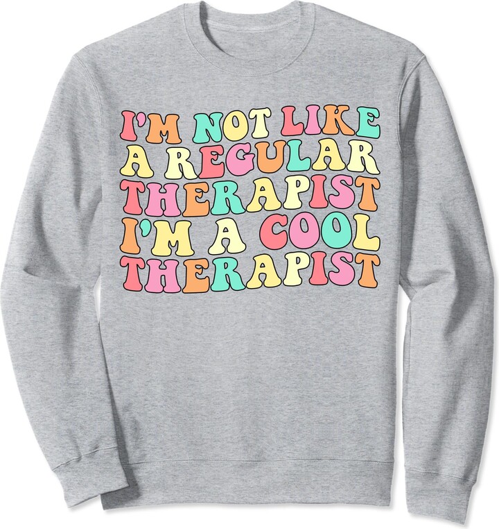 I'm Not Like A Regular Therapist Funny Therapist. I'm Not Like A