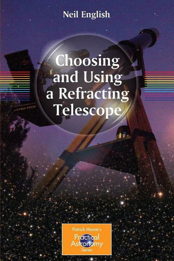 Patrick Moore Practical Astronomy Choosing and Using a Refracting Telescope, (Paperback)