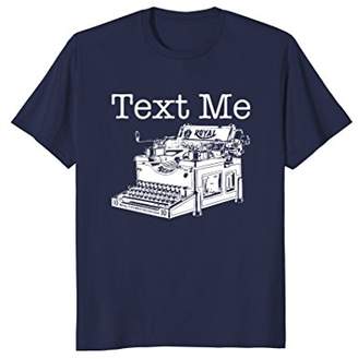Text Me Typewriter T-Shirt - Funny Texting Retro Message Tee