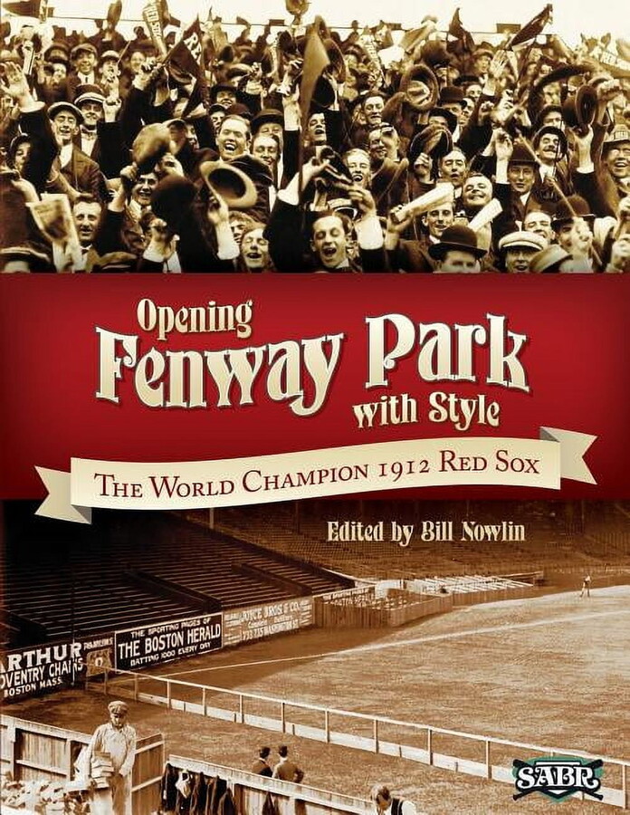 Dan DesRochers; Len Levin; Maurice Bouchard Opening Fenway Park in Style: The 1912 Boston Red Sox (Paperback)
