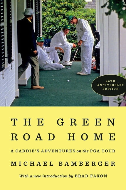 The Green Road Home: A Caddie's Adventure on the PGA Tour, (Hardcover)