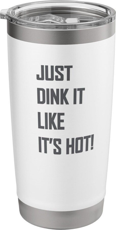 Pickleball Sports Crew Just Dink It Like It's Hot! Live Love Play Pickleball Stainless Steel Insulated Tumbler
