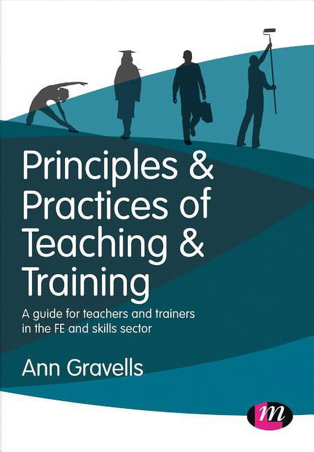 Further Education and Skills: Principles and Practices of Teaching and Training: A Guide for Teachers and Trainers in the Fe and Skills Sector (Hardcover)