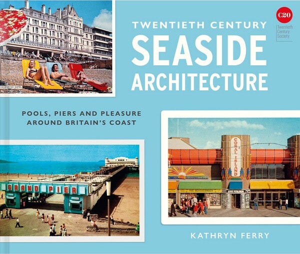 Batsford Twentieth-CenturySeasideArchitecture-byKathrynFerry(Hardcover)