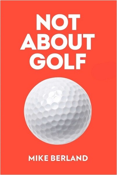 NotaboutGolf-byMikeBerland(Hardcover)