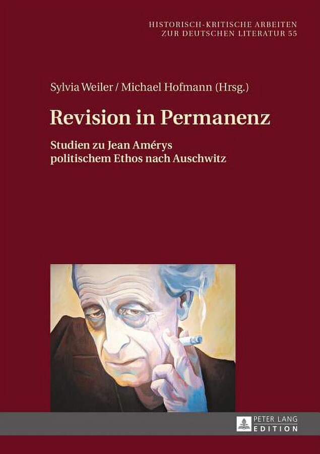 Historisch-Kritische Arbeiten Zur Deutschen Literatur: Revision in Permanenz: Studien zu Jean Amérys politischem Ethos nach Auschwitz (Hardcover)