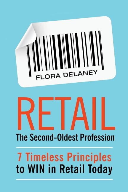 Retail The Second-Oldest Profession: 7 Timeless Principles to WIN in Retail Today, (Paperback)