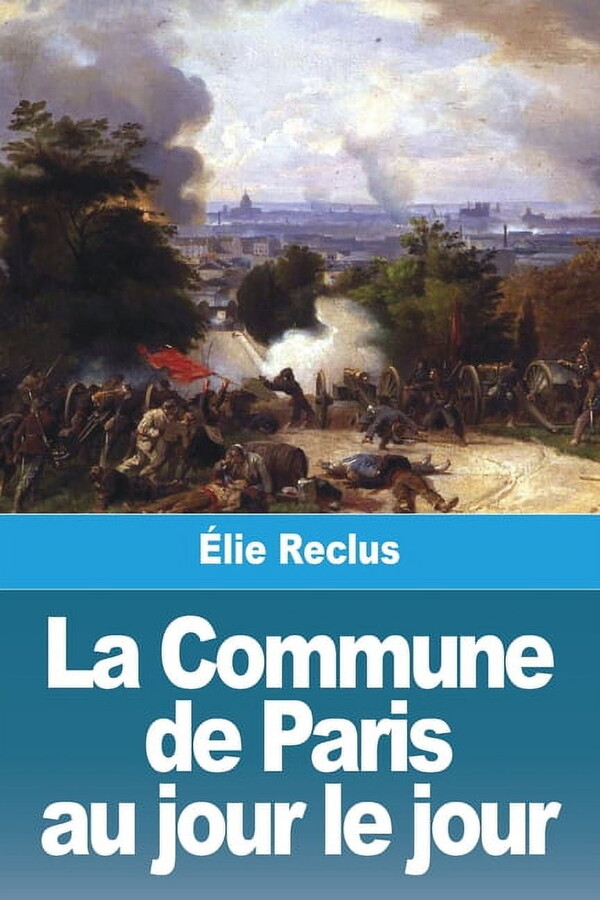 La Commune de Paris au jour le jour, (Paperback)
