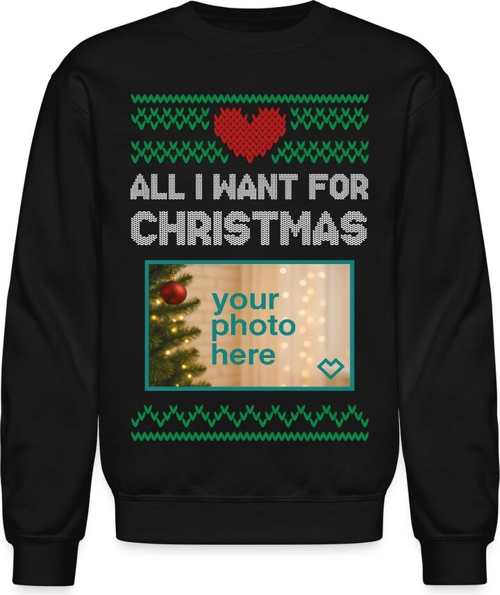 Spreadshirt All I Want For Christmas | Personalizable With Photo | Design Your Own Crewneck Sweatshirt