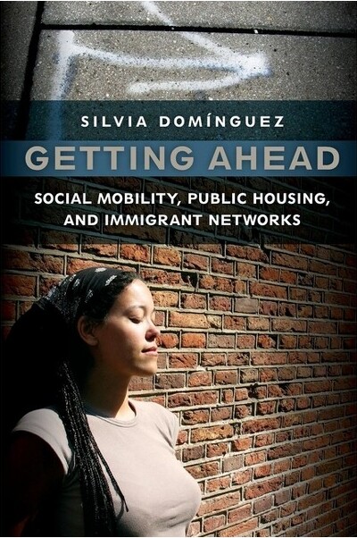 New York University Press Getting Ahead - by Silvia Dominguez (Hardcover)
