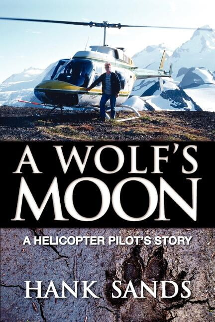 A Wolfs Moon: A Helicopter Pilots Story Paperback Hank Sands