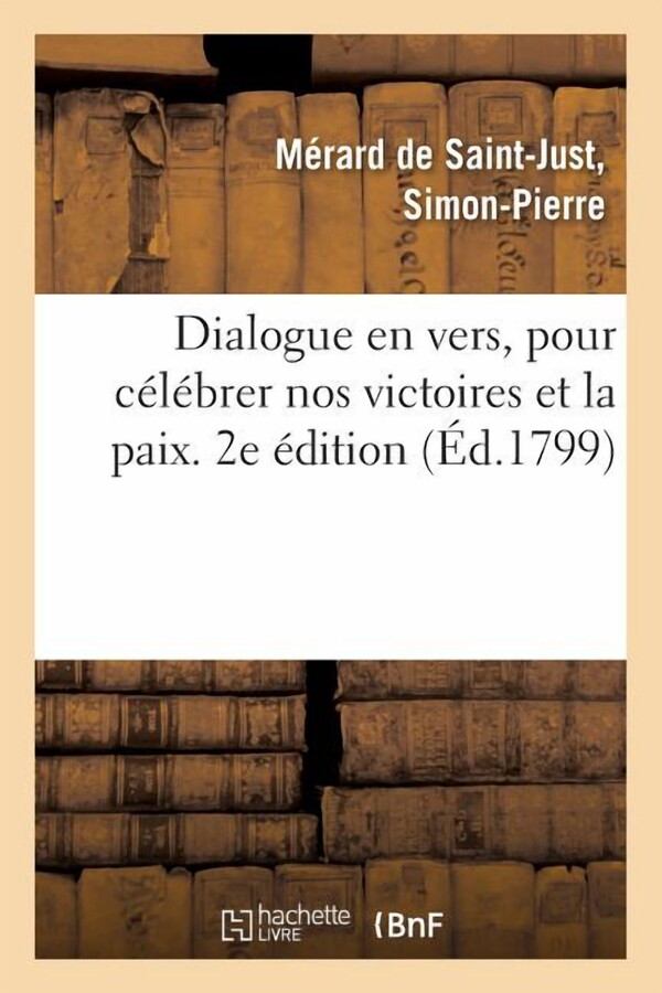 Dialogue En Vers, Pour Célébrer Nos Victoires Et La Paix. 2e Édition : Suivi d'Un Divertissement En Musique Et Danses (Paperback)