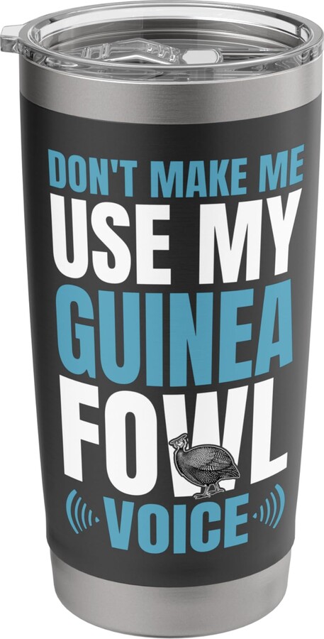 Helmeted Guinea Fowl Designs Idea Dont Make Me Use My Guinea Fowl Chicken Bird Voice Stainless Steel Insulated Tumbler