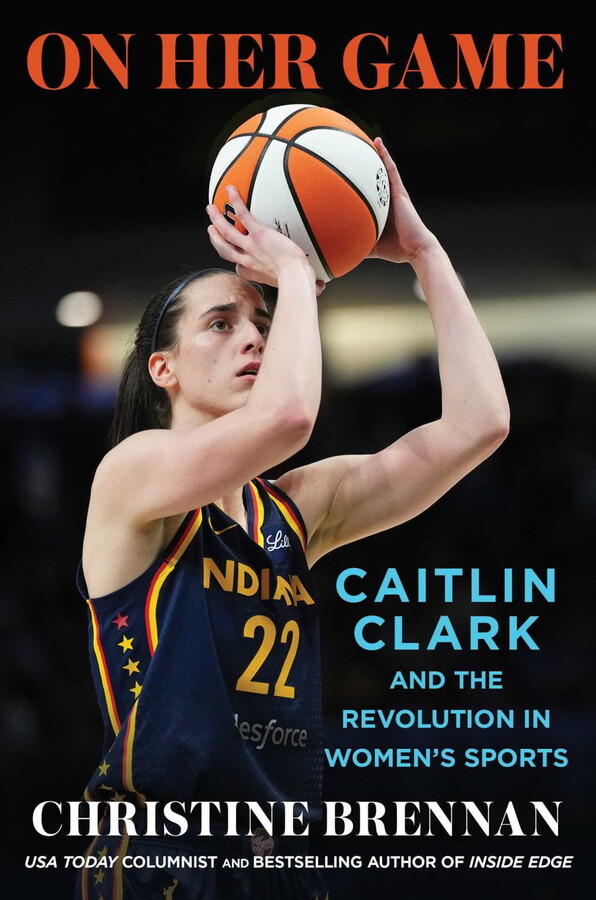 Christine Brennan: On Her Game: Caitlin Clark and the Revolution in Women's Sports (Hardcover)