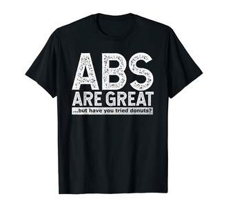 ABS by Allen Schwartz are Great But Have You Tried Donuts? - Funny Saying T-Shirt