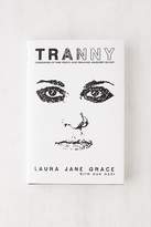 Thumbnail for your product : Urban Outfitters Tranny: Confessions of Punk Rock's Most Infamous Anarchist Sellout By Laura Jane Grace