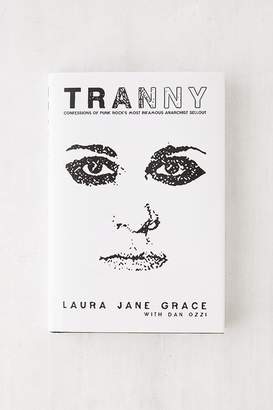 Urban Outfitters Tranny: Confessions of Punk Rock's Most Infamous Anarchist Sellout By Laura Jane Grace