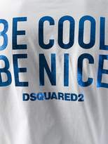 Thumbnail for your product : DSQUARED2 Be cool Be nice T-shirt