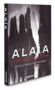 Assouline Alaia Livre De Collection: The Secret Alchemy of a Fashion Show