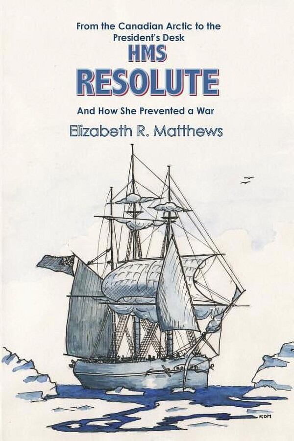 From the Canadian Arctic to the President's Desk HMS Resolute and How She Prevented a War (Paperback)