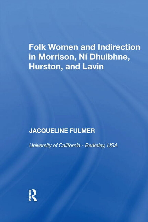 Folk Women and Indirection in Morrison, N Dhuibhne, Hurston, and Lavin, (Paperback)