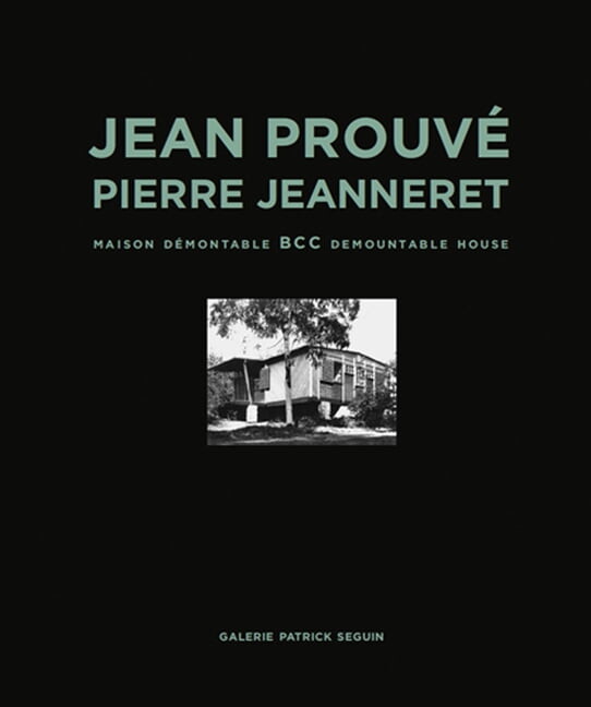 Jean Prouvé & Pierre Jeanneret: Bcc Demountable House (Hardcover)
