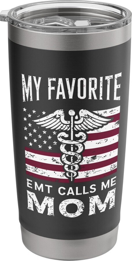EMT Mom US American Flag My Favorite EMT Calls Me Mom Critical Care Paramedic Stainless Steel Insulated Tumbler