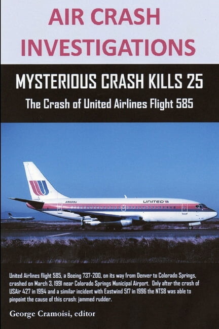Air Crash Investigations: MYSTERIOUS CRASH KILLS 25 The Crash of United Airlines Flight 585 (Paperback)
