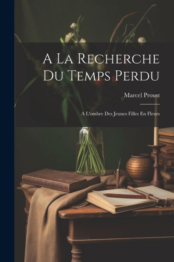 A La Recherche Du Temps Perdu: A L'ombre Des Jeunes Filles En Fleurs (Paperback)