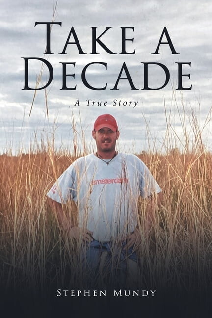 Take a Decade: A True Story, (Paperback)