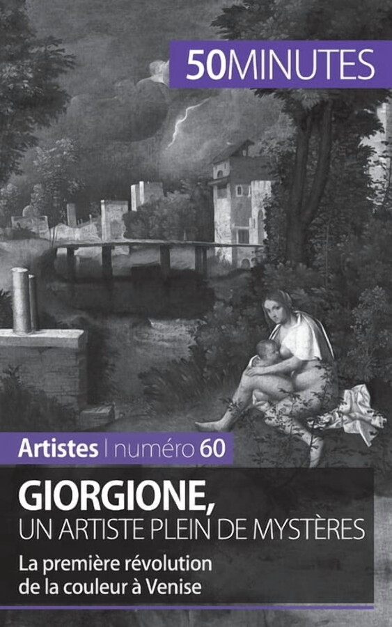Giorgione, un artiste plein de mystères: La première révolution de la couleur à Venise, (Paperback)