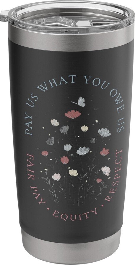 Pay Us What You Owe Us Floral Feminine Women Tee Pay Us What You Owe Us Womens Stainless Steel Insulated Tumbler
