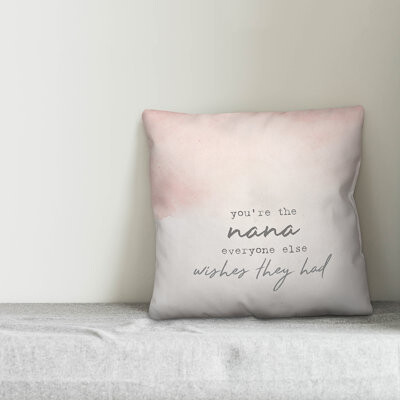 Designs Direct Creative Group You're the Nana Everyone Else Wishes They Had Throw Pillow