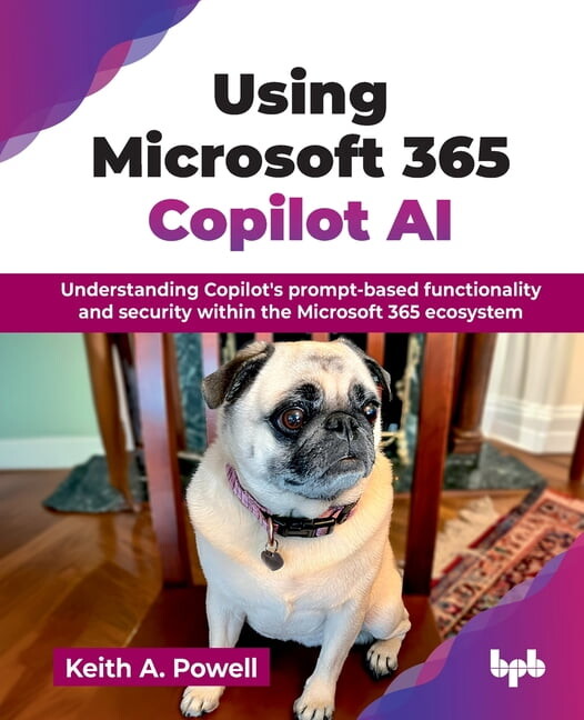 Using Microsoft 365 Copilot AI: Understanding Copilot's prompt-based functionality and security within the Microsof, (Paperback)