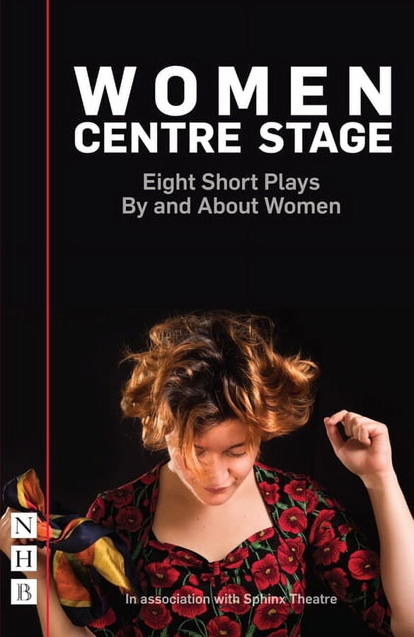 Women Centre Stage: Eight Short Plays by and about Women, (Paperback)