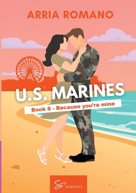 US. Marines Book 6 - Because You're Mine: A Military Romance: Where Tradition Meets Passion in the Marines, (Paperback)