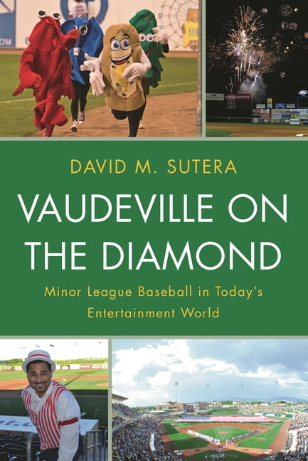 Vaudeville on the Diamond: Minor League Baseball in Today's Entertainment World, (Hardcover)