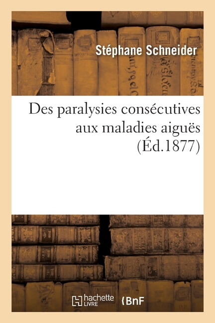 Des Paralysies Consécutives Aux Maladies Aiguës (Paperback)