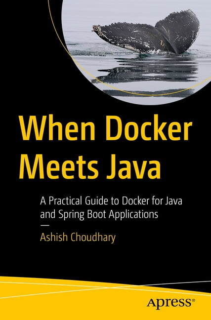 When Docker Meets Java: A Practical Guide to Docker for Java and Spring Boot Applications, (Paperback)