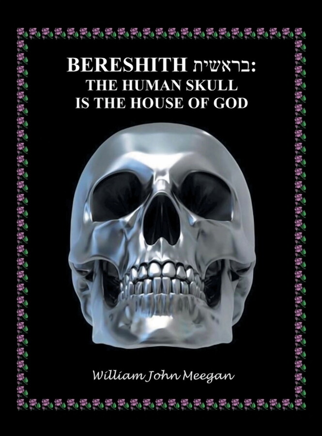 Bereshith: The Human Skull Is the House of God, (Hardcover)