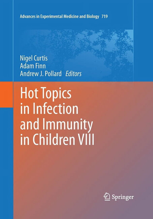 Advances in Experimental Medicine and Bi Hot Topics in Infection and Immunity in Children VIII, Book 719, (Paperback)