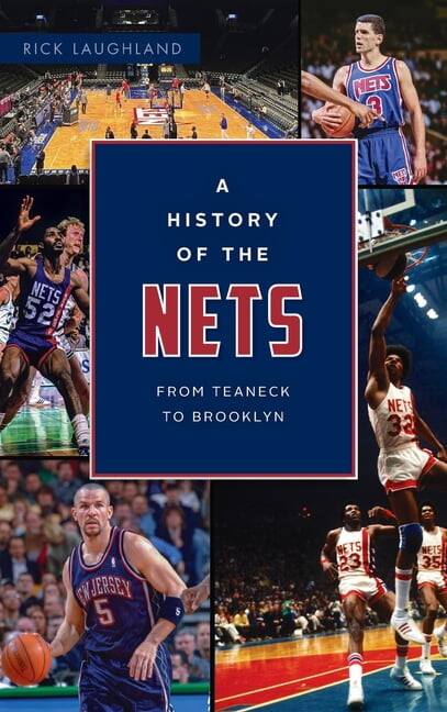 Sports: History of the Nets: From Teaneck to Brooklyn (Hardcover)