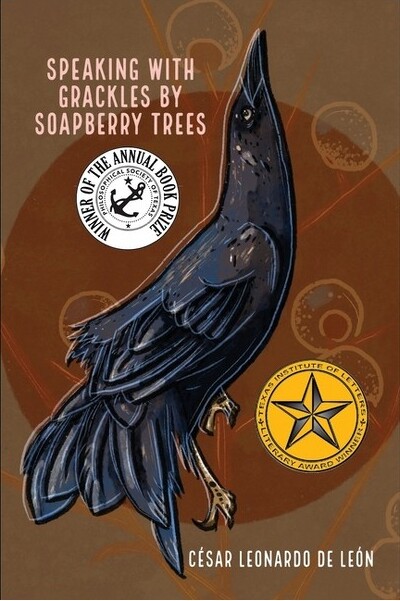 Flowersong Press Speaking with grackles by soapberry trees - by César Leonardo de León (Paperback)
