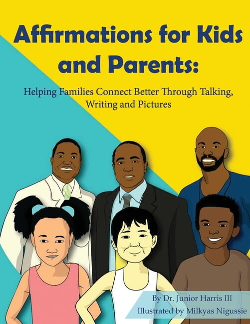 Affirmations for Kids and Parents: Helping Families Connect Better Through Talking, Writing and Pictures, (Paperback)