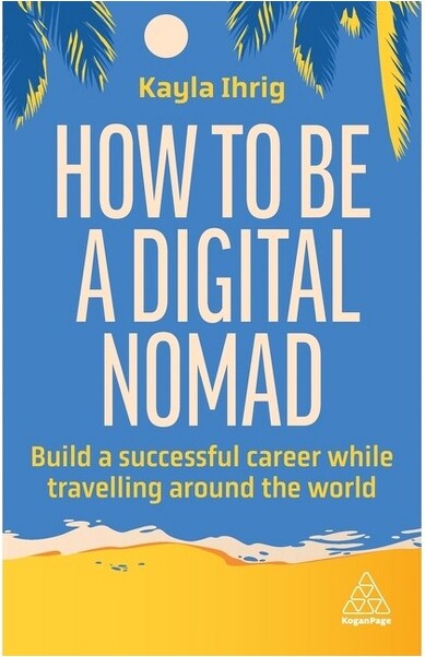 Kogan Page HowtoBeaDigitalNomad-byKaylaIhrig(Paperback)