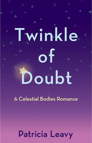 She Writes Press TwinkleofDoubt-(TheCelestialBodiesRomances)byPatriciaLeavy(Paperback)