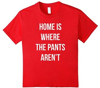 Women's Home Is Where The Pants Aren't T-shirt Small