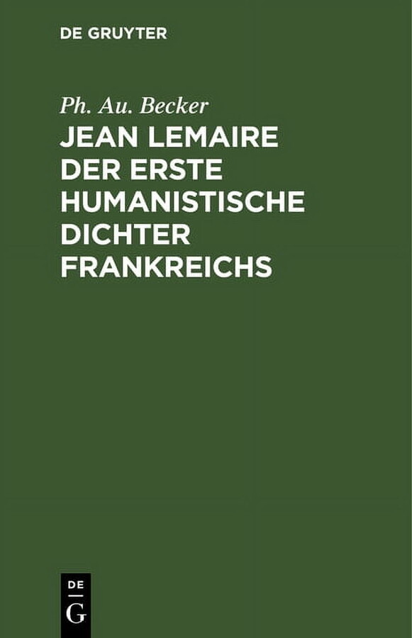 Jean Lemaire der erste humanistische Dichter Frankreichs (Hardcover)