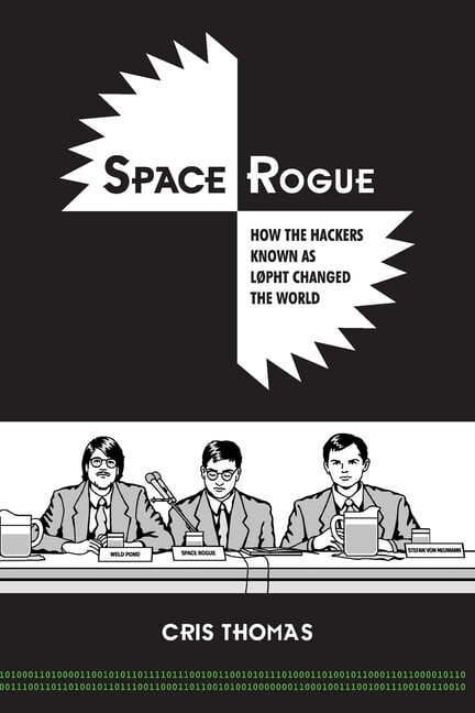Space Rogue: How the Hackers Known as L0pht Changed the World, (Paperback)